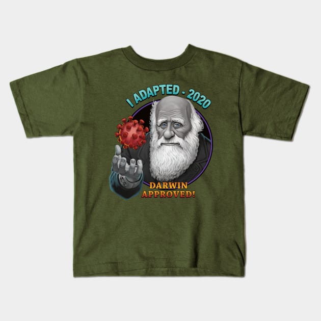 I ADAPTED- 2020 : DARWIN APPROVED Kids T-Shirt by BeveridgeArtworx